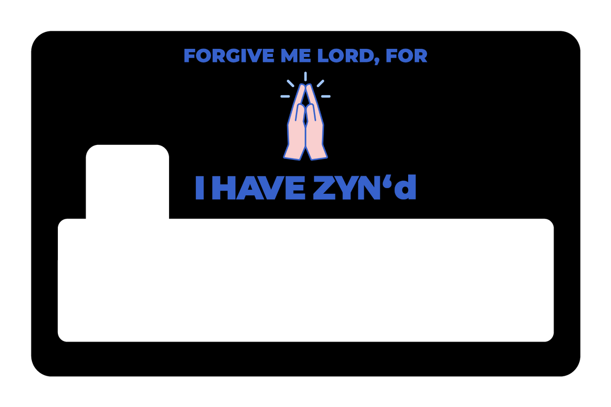 I have Zyn''d