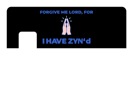 I have Zyn''d