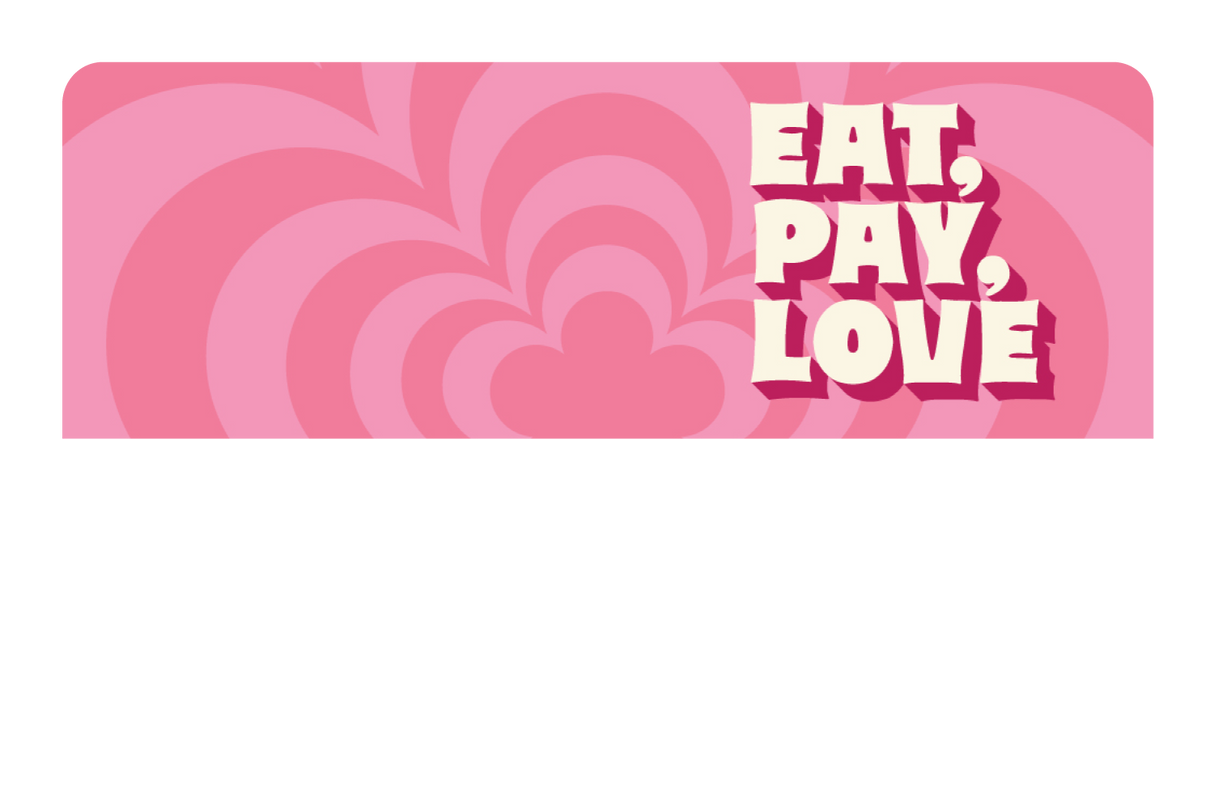 Eat Pay Love