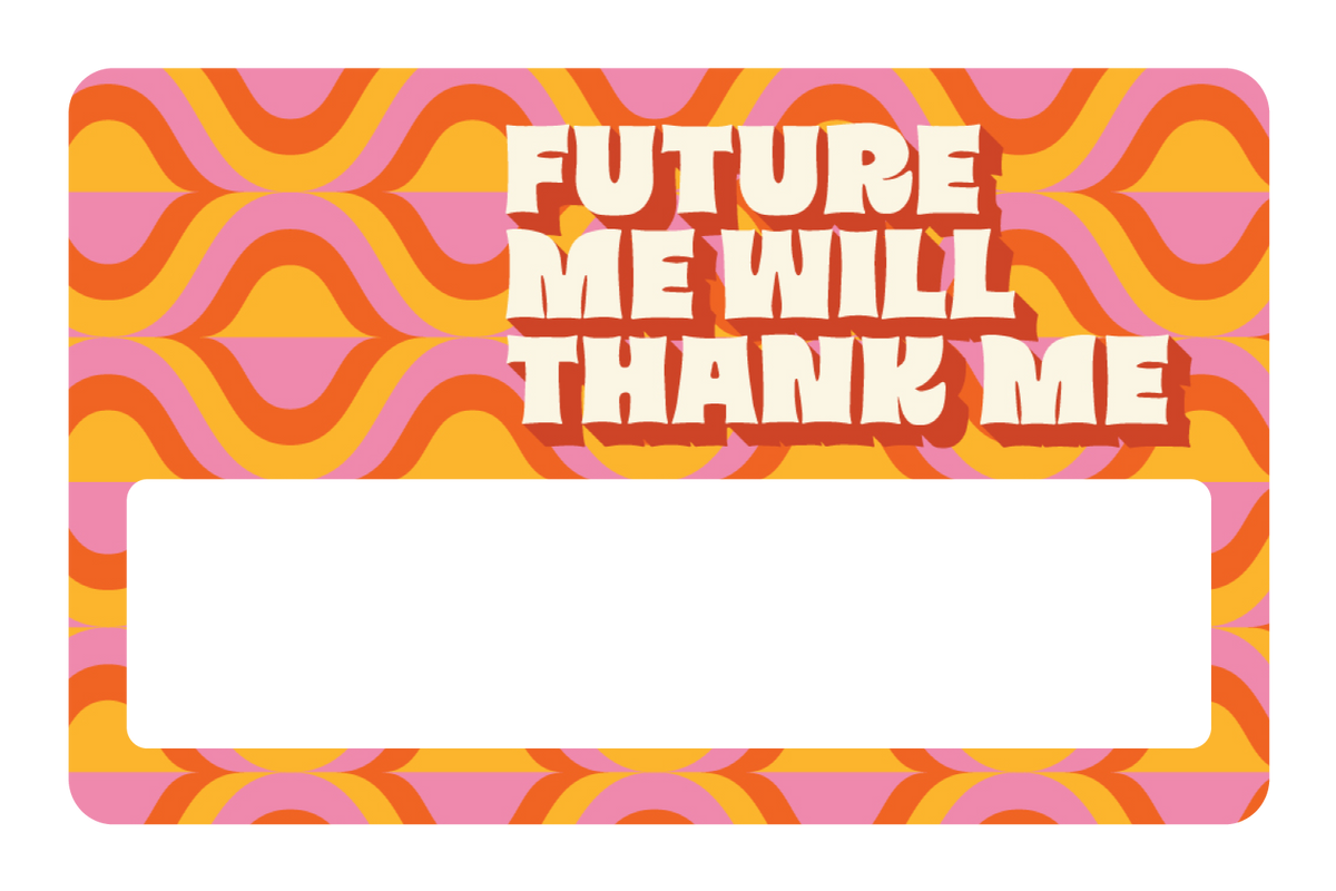 Future Me Will Thank Me