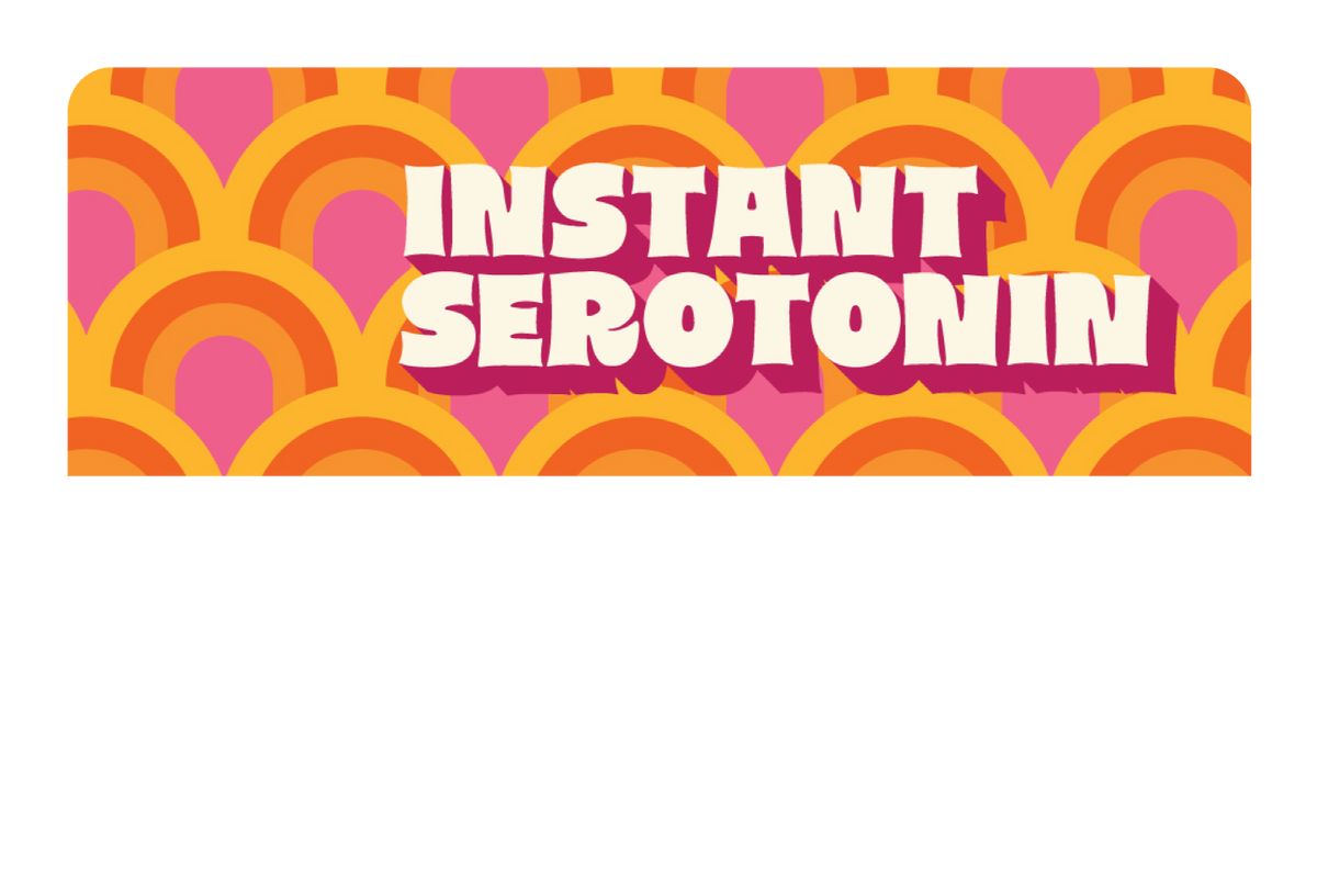 Instant Serotonin