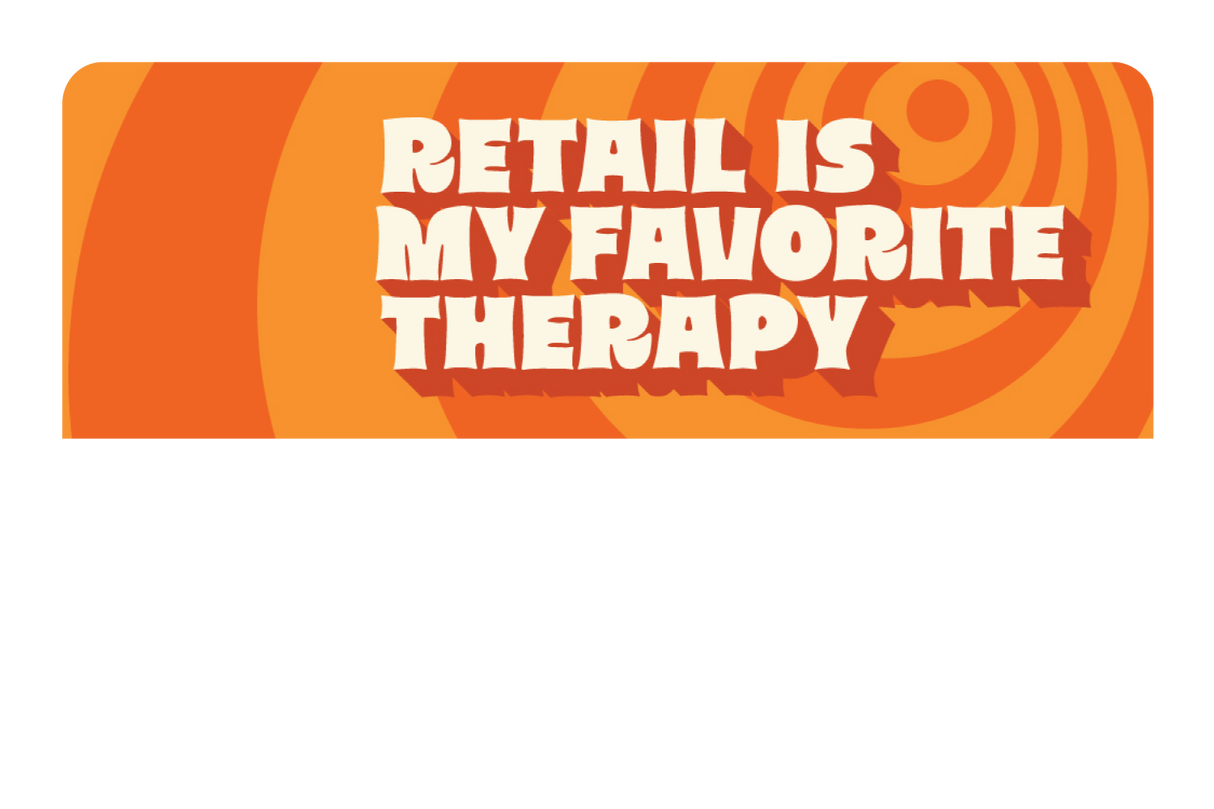 Retail is My Favorite Therapy