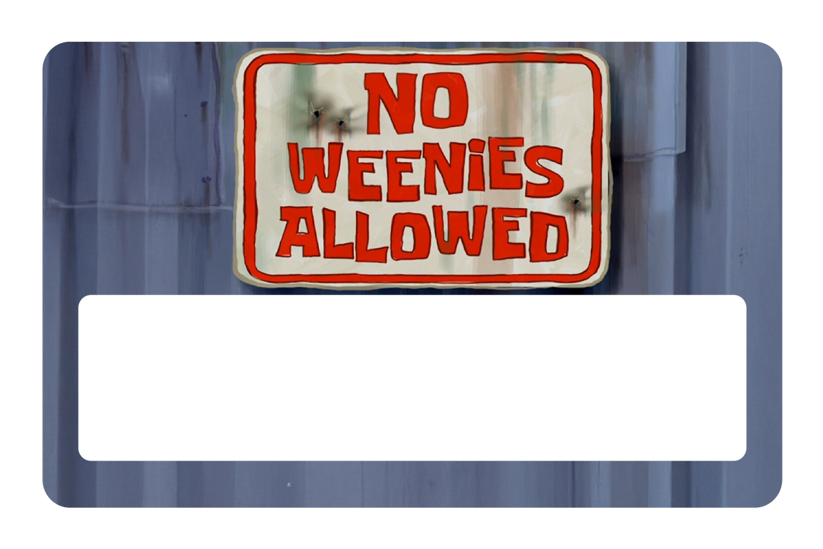 No Weenies Allowed