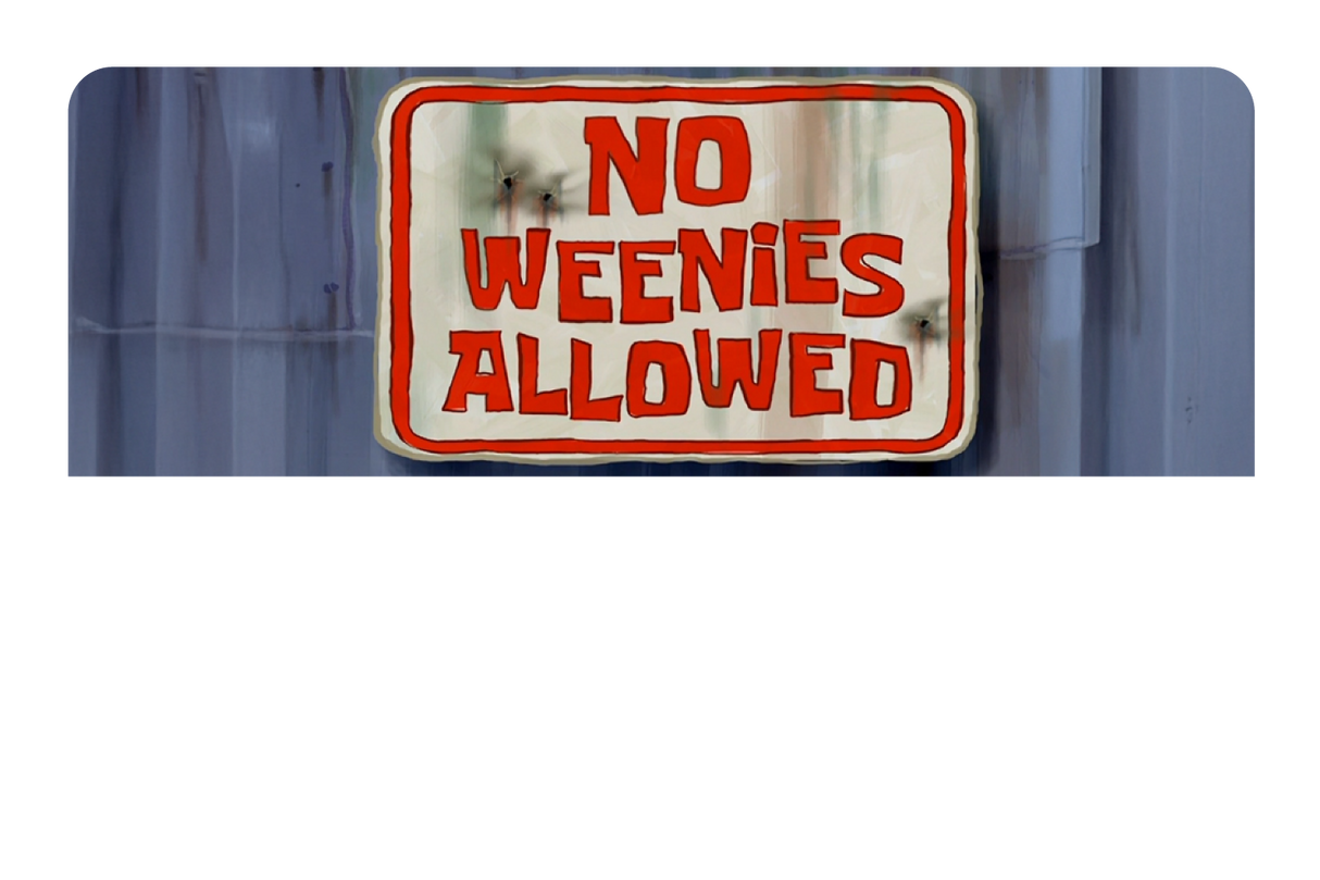 No Weenies Allowed