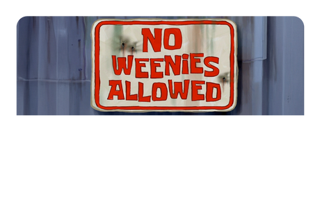 No Weenies Allowed