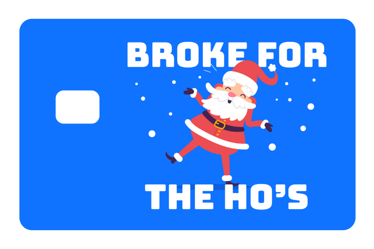 Broke For The Ho's