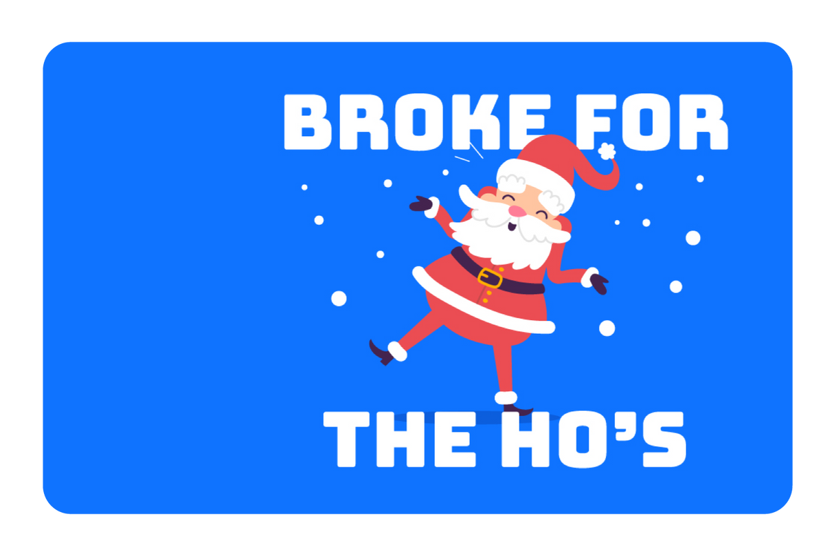 Broke For The Ho's