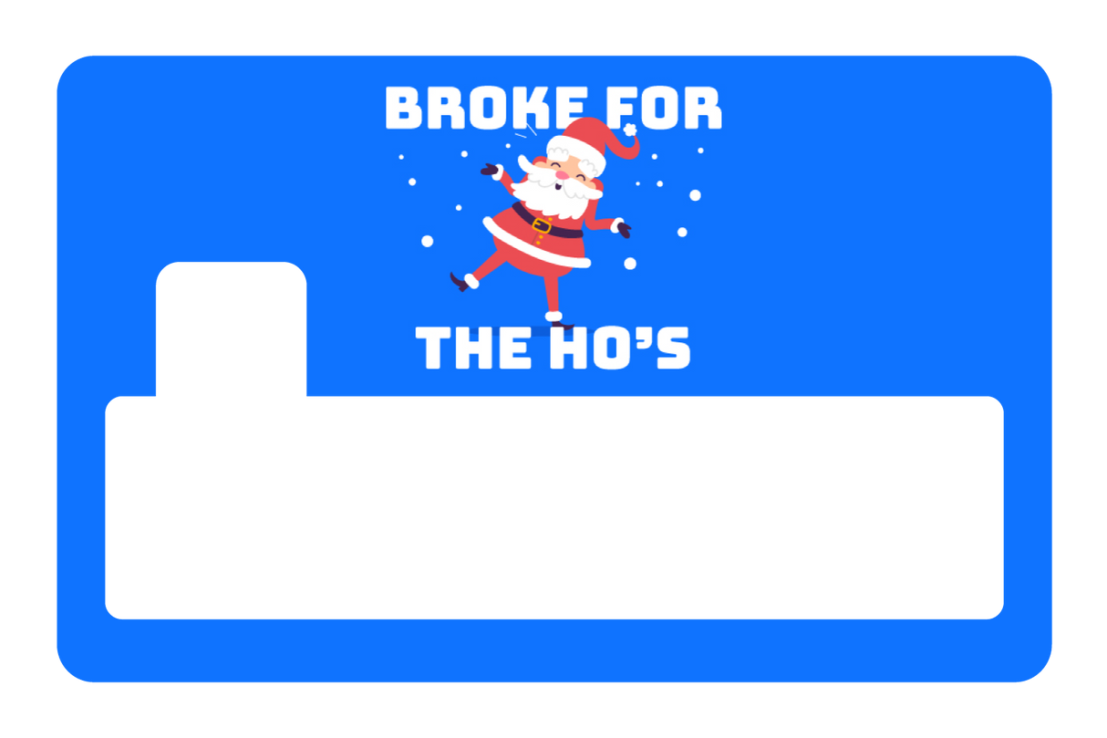 Broke For The Ho's