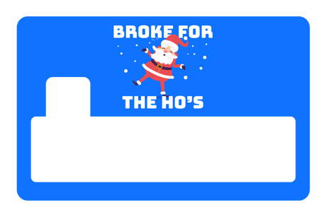 Broke For The Ho's