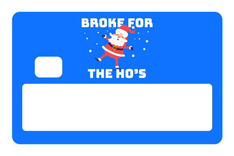 Broke For The Ho's