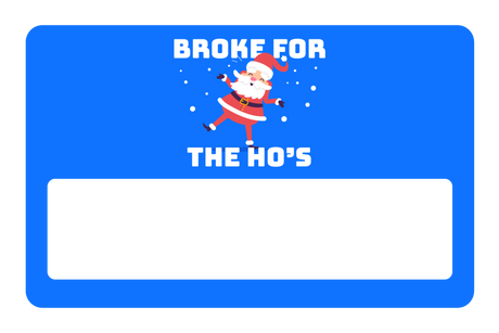 Broke For The Ho's