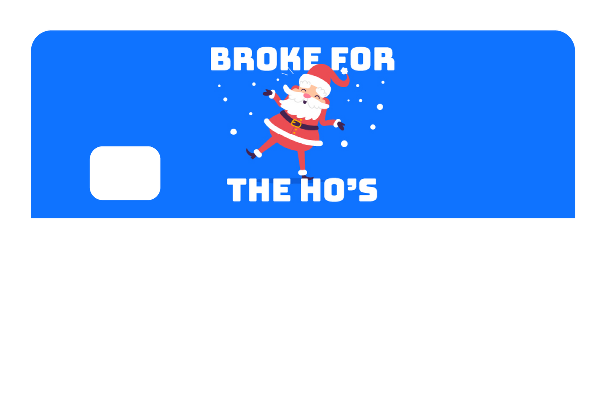 Broke For The Ho's