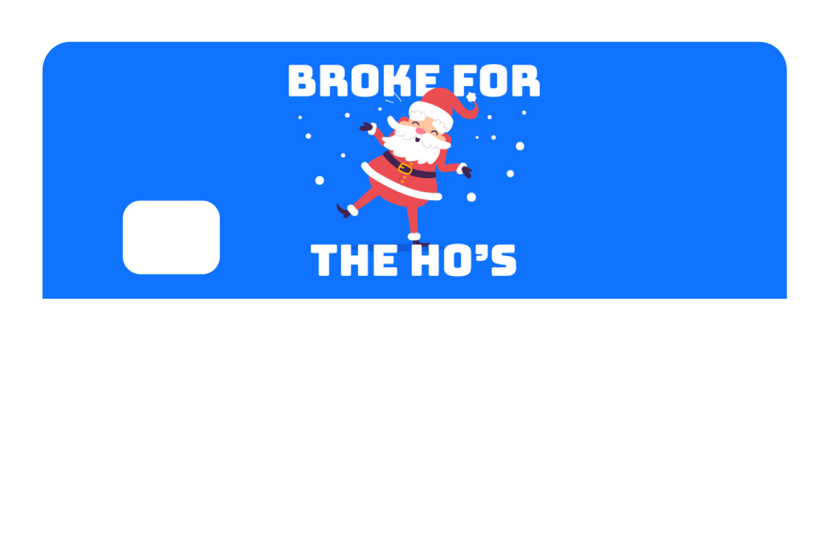Broke For The Ho's