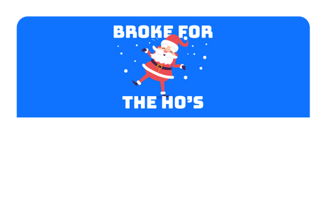 Broke For The Ho's