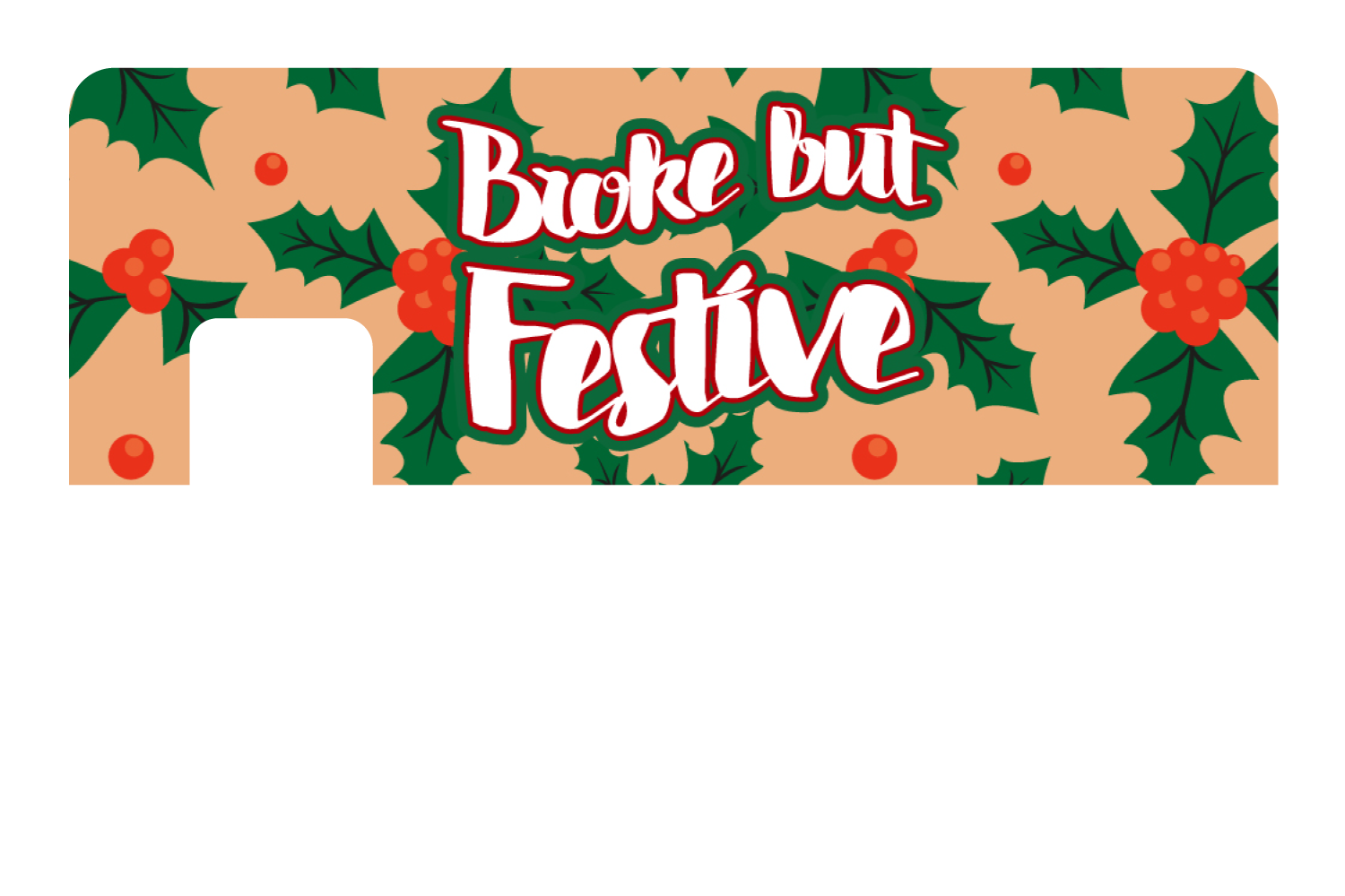 Broke but festive