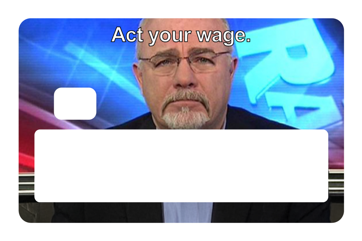 Act Your Wage