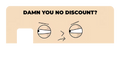 Damn You No Discount?