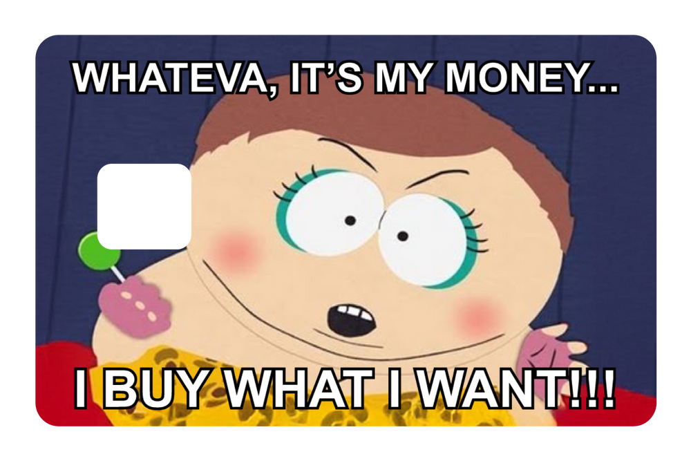 Whateva, it's my money