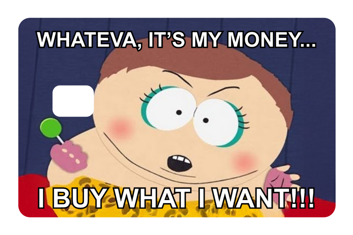Whateva, it's my money