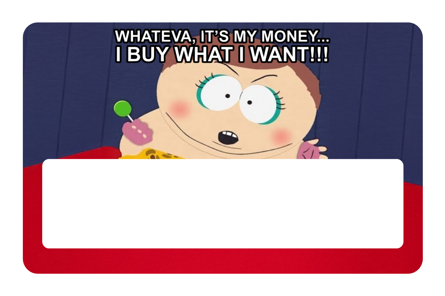 Whateva, it's my money