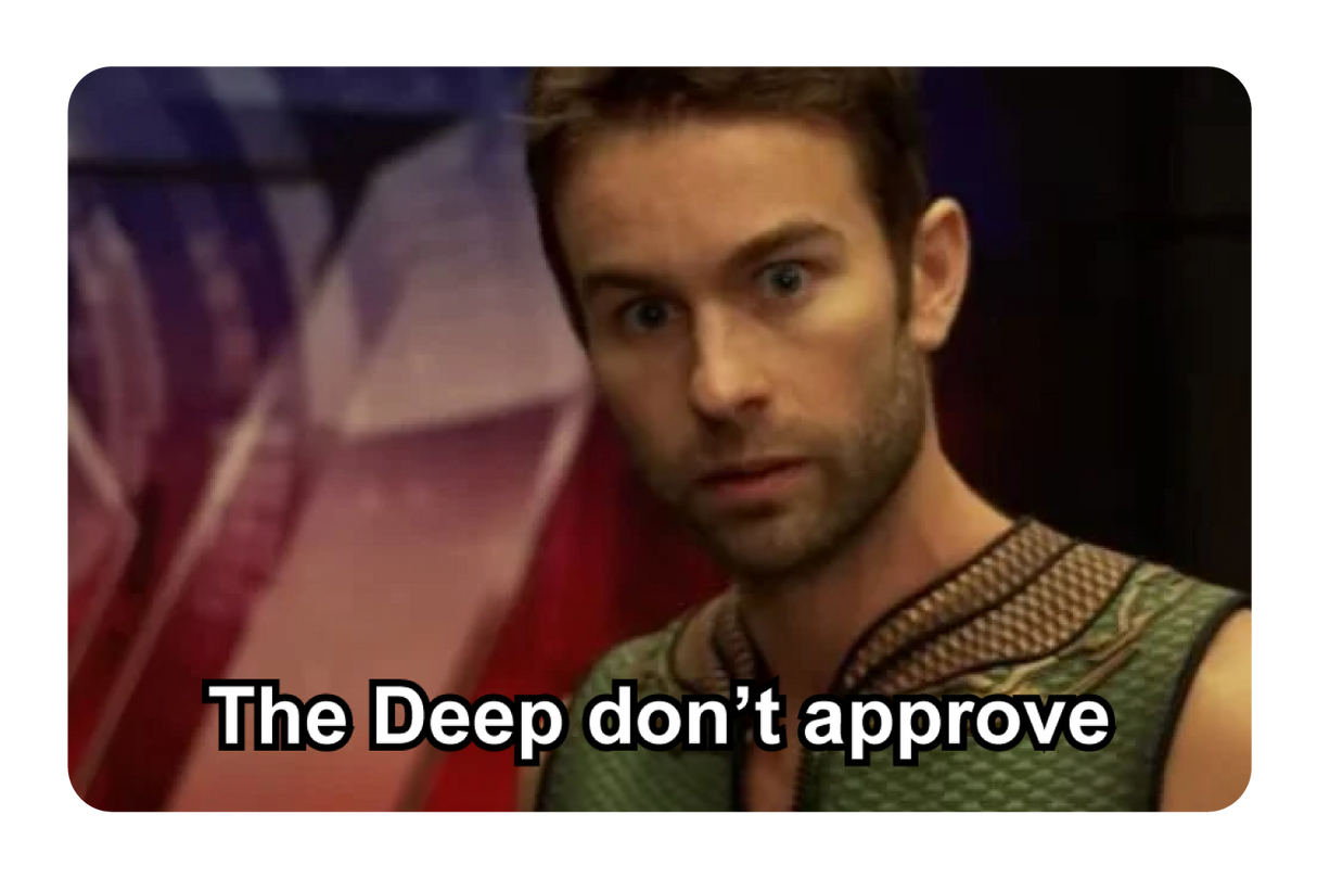 The Deep Don't Approve