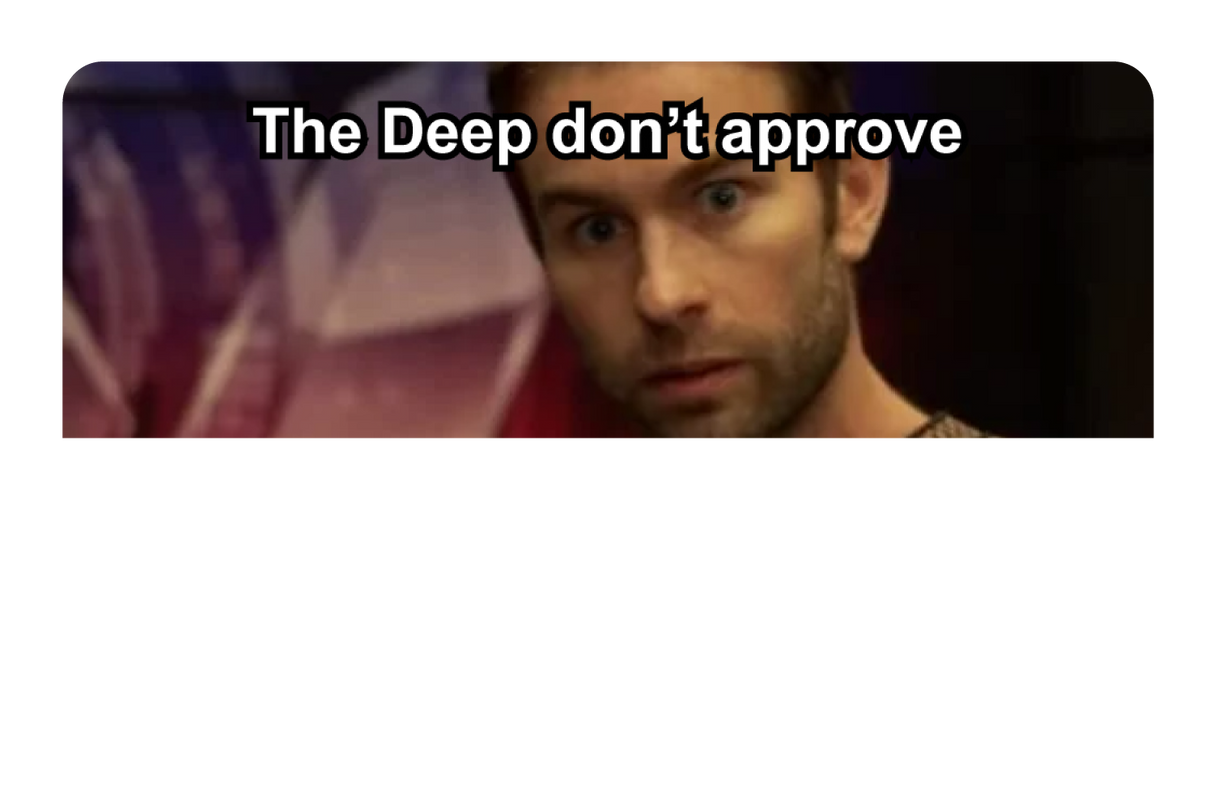 The Deep Don't Approve