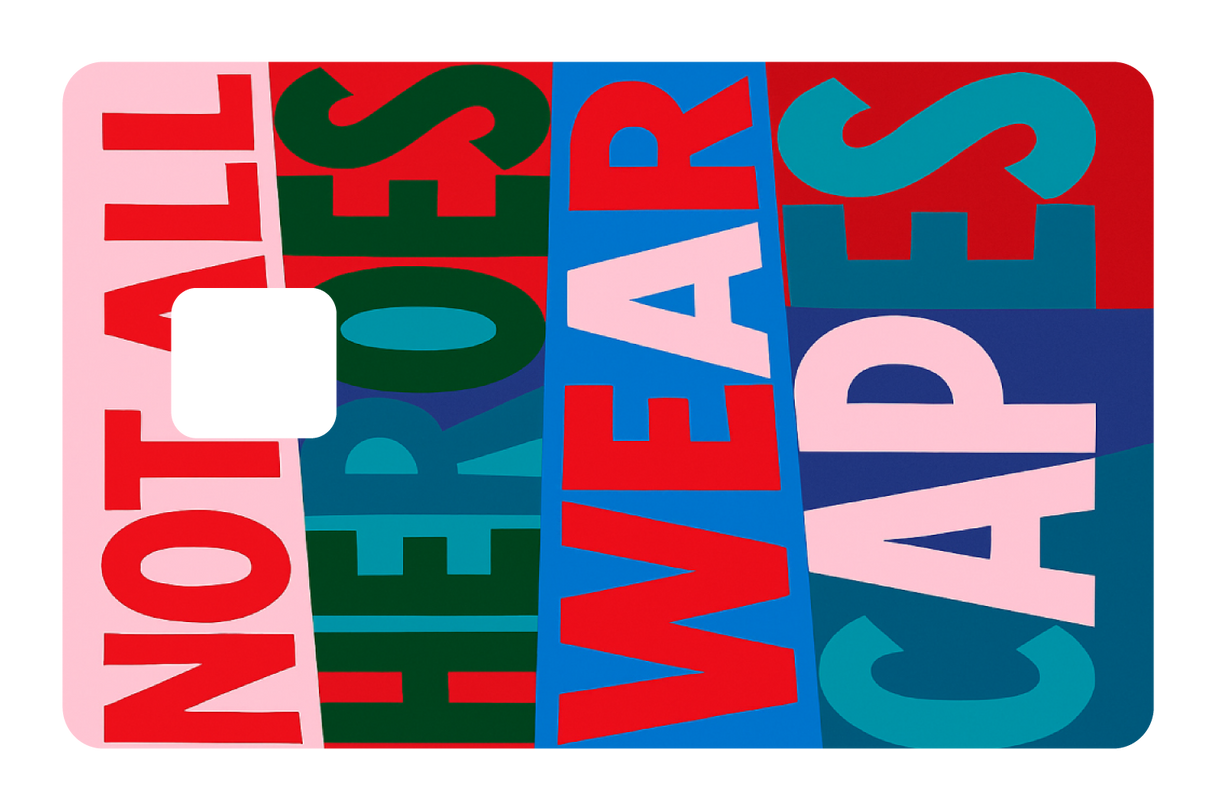 Not All Heroes Wear Capes