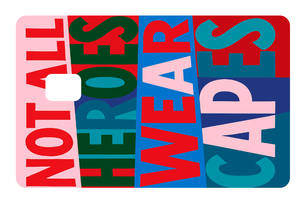 Not All Heroes Wear Capes