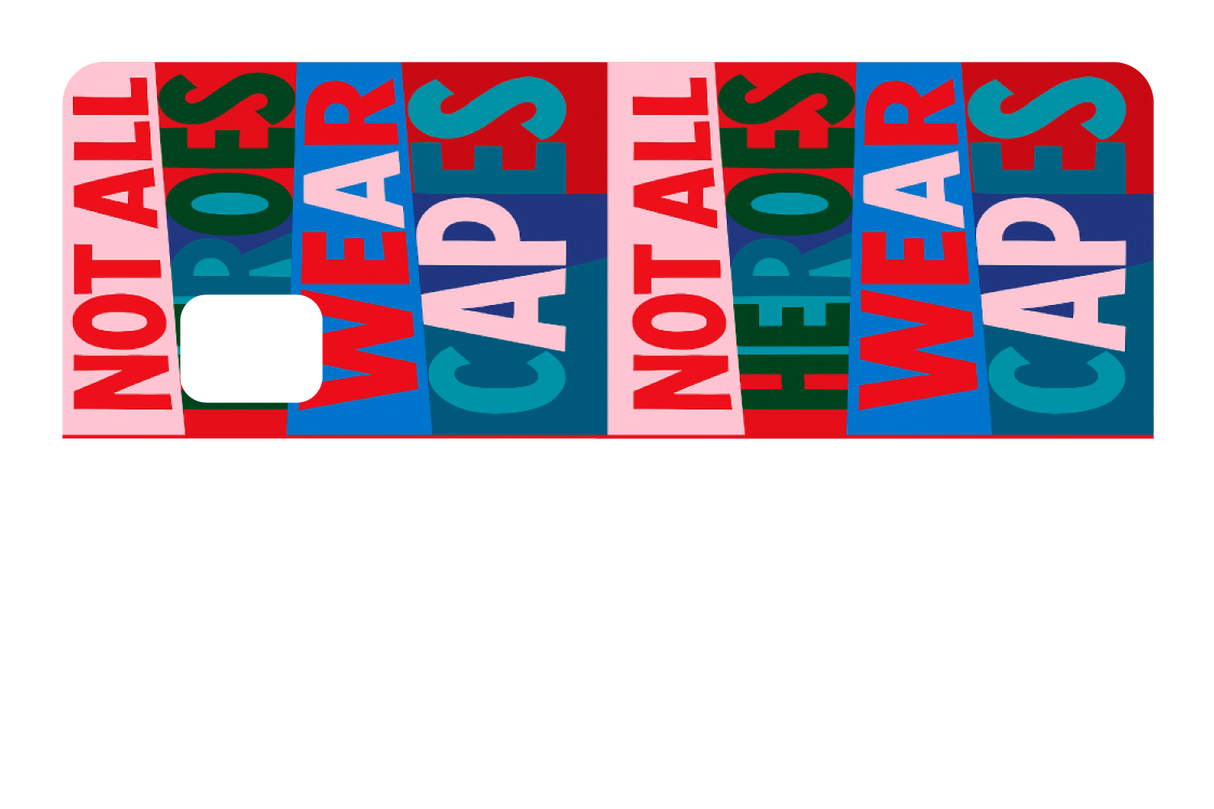 Not All Heroes Wear Capes