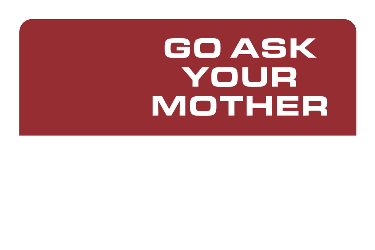 Go Ask Your Mother