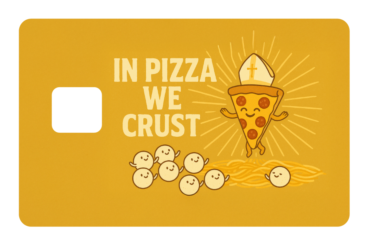 In Pizza We Crust