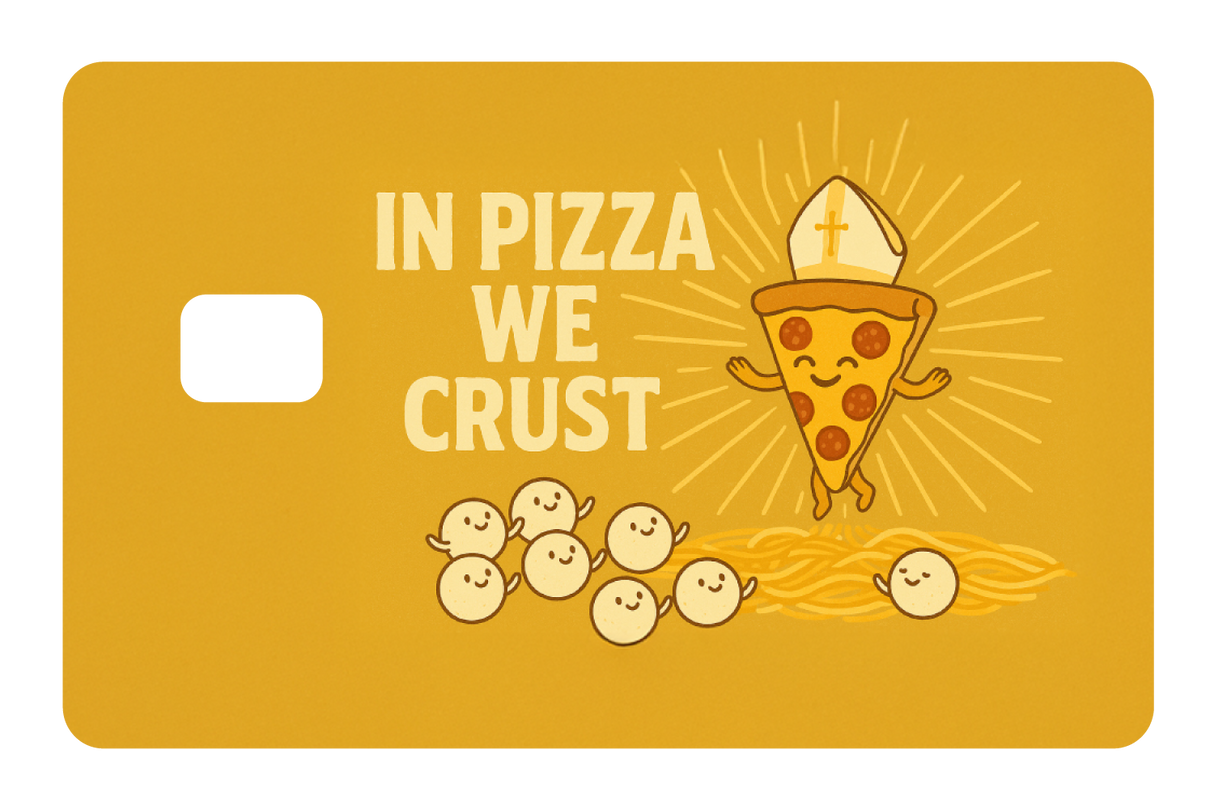 In Pizza We Crust