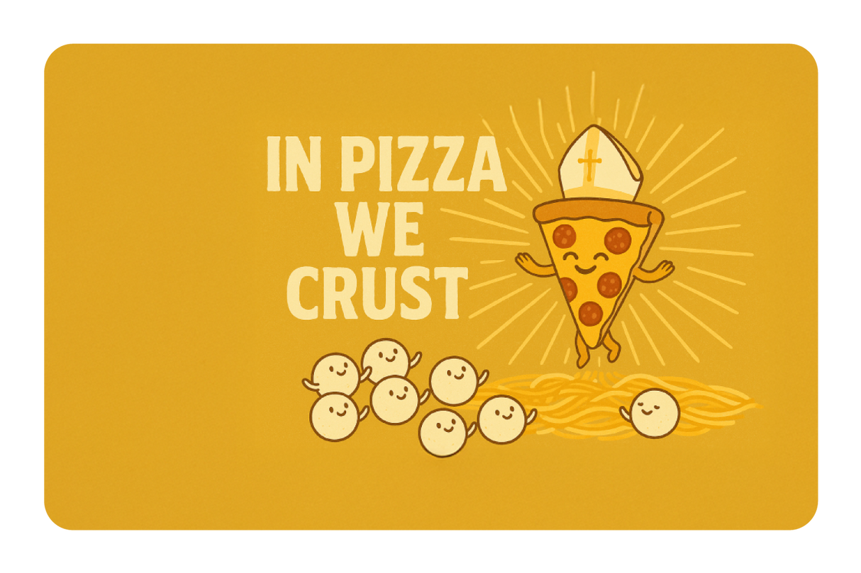 In Pizza We Crust