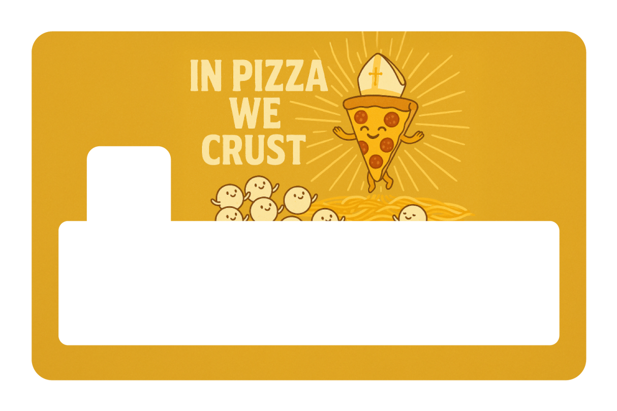 In Pizza We Crust