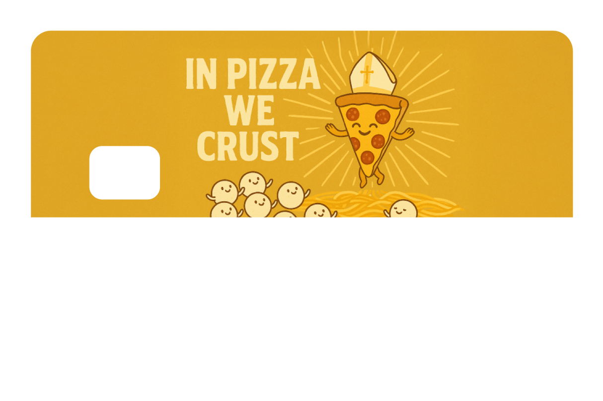 In Pizza We Crust