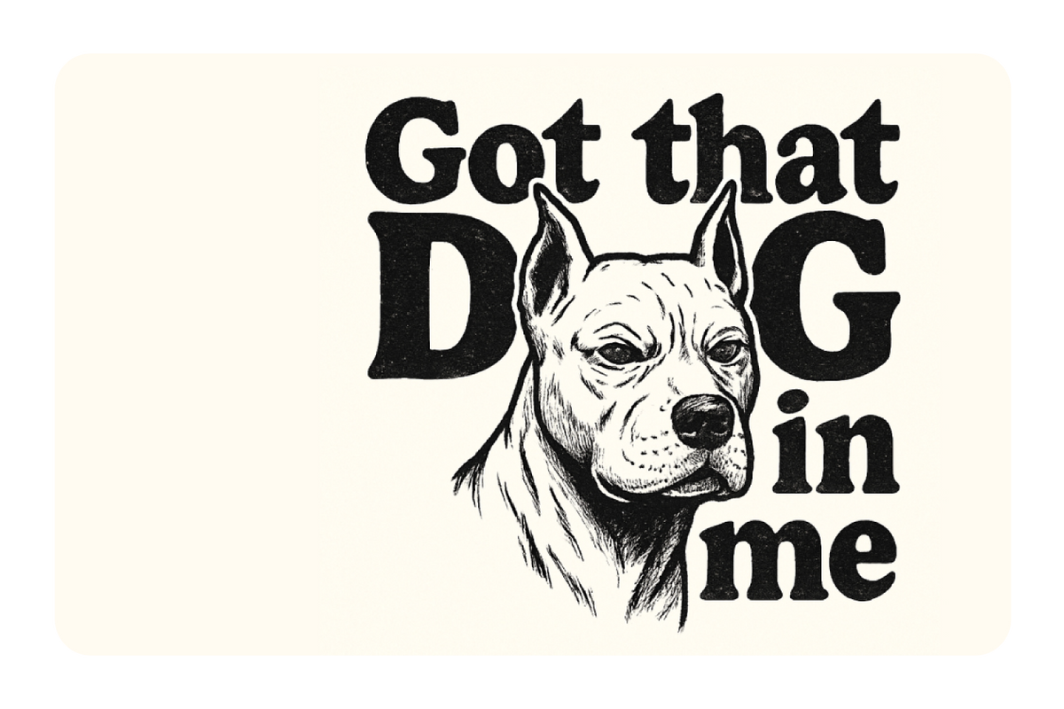 Got That Dog