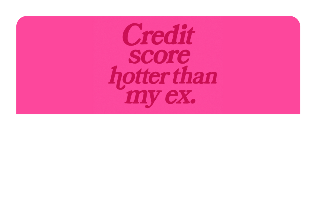 Credit Score Hotter Than My Ex