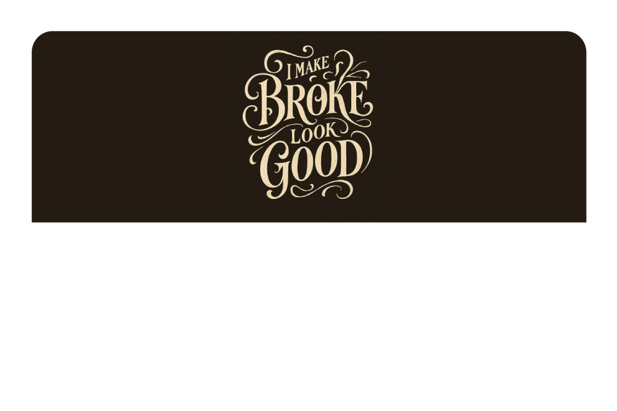 Make Broke Look Good