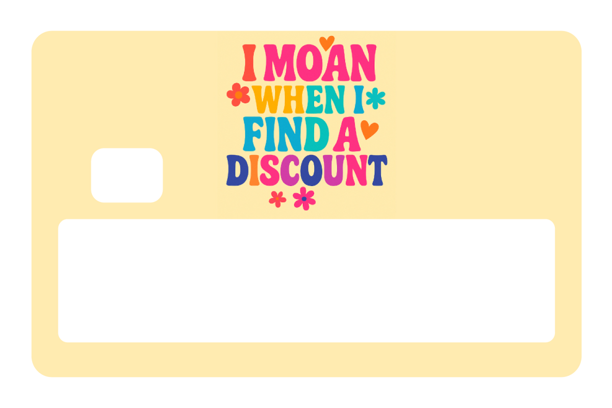 I Moan When I Find a Discount