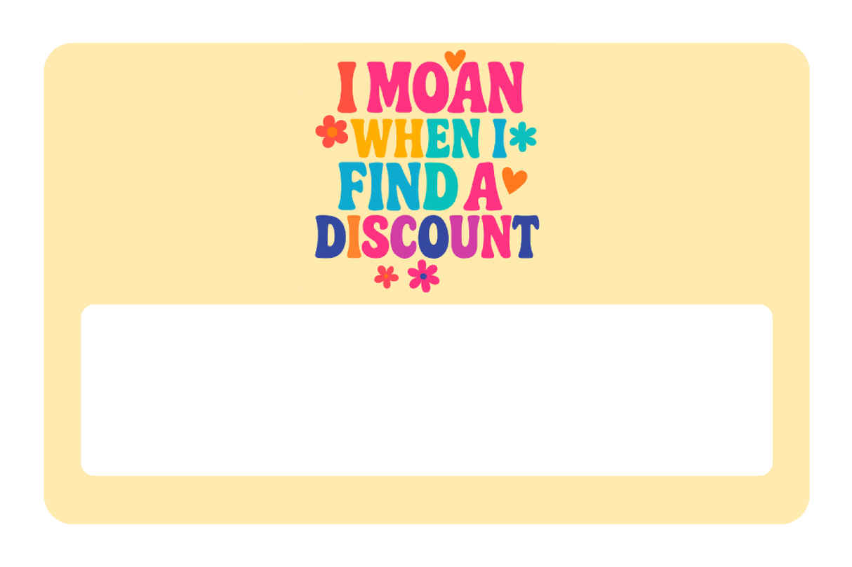 I Moan When I Find a Discount