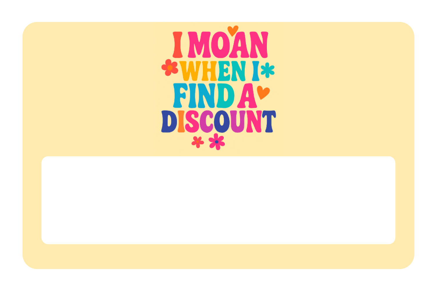 I Moan When I Find a Discount