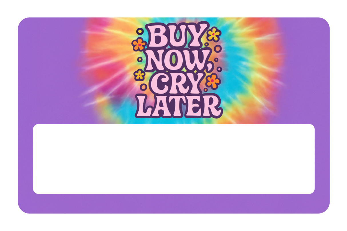 Buy Now Cry Later