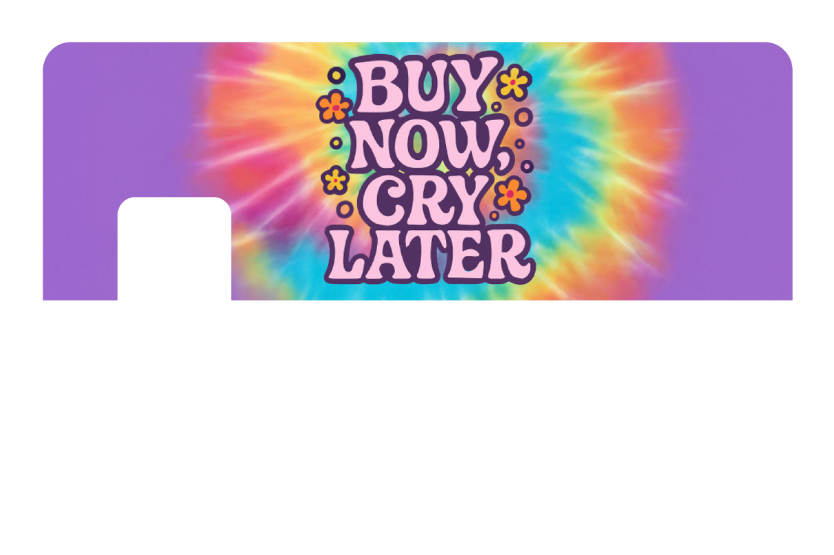 Buy Now Cry Later
