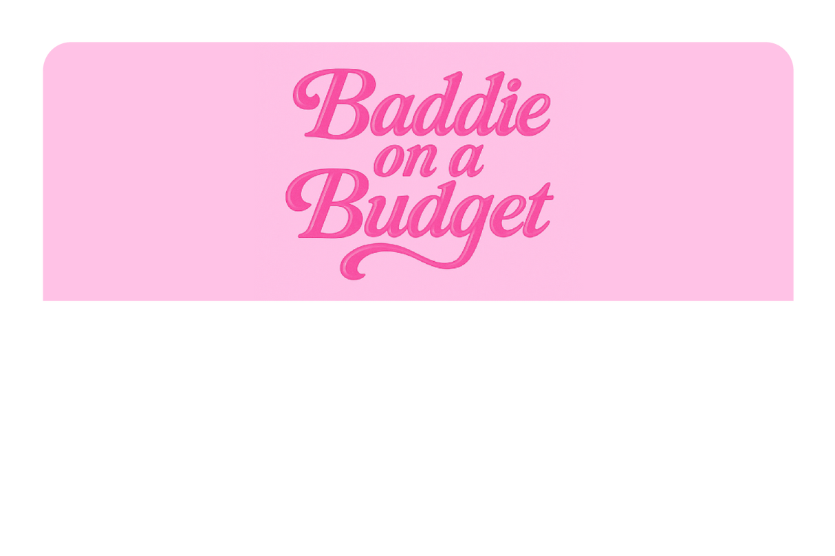 Baddie On a Budget