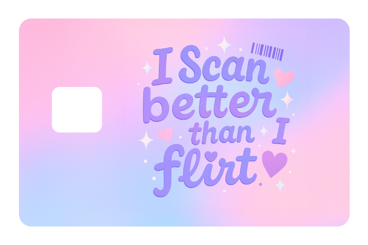 I Scan Better Than I Flirt