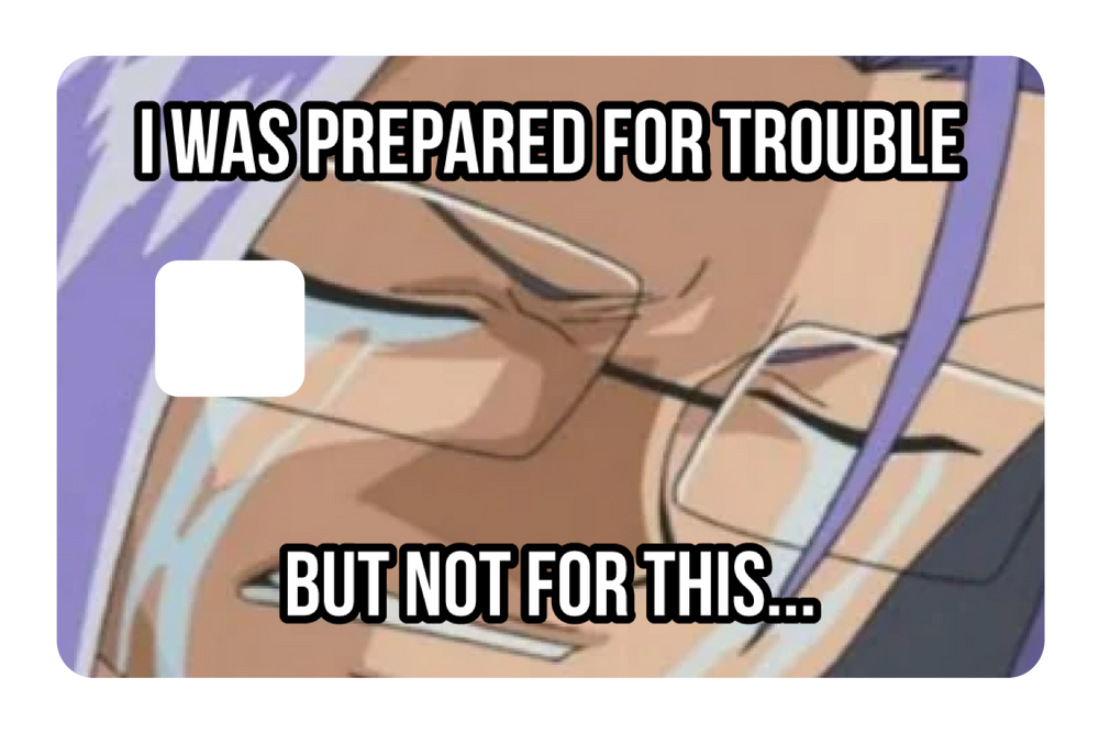 Prepared for Trouble