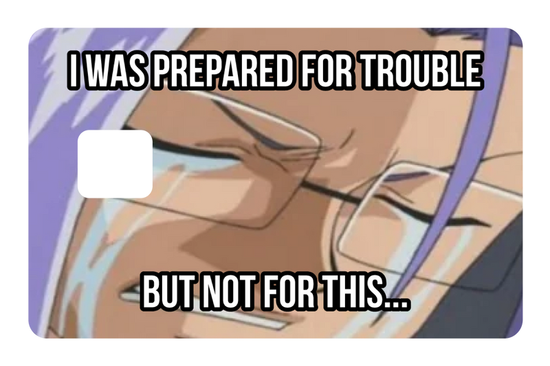 Prepared for Trouble
