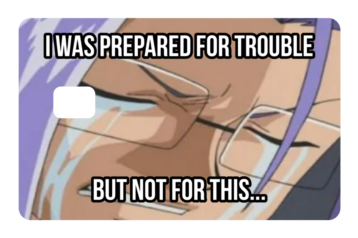 Prepared for Trouble