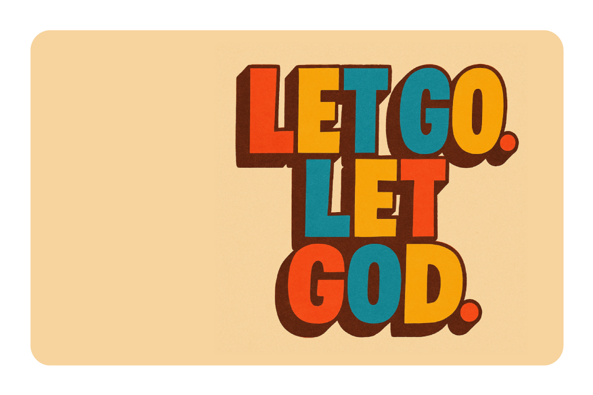 Let Go. Let God.