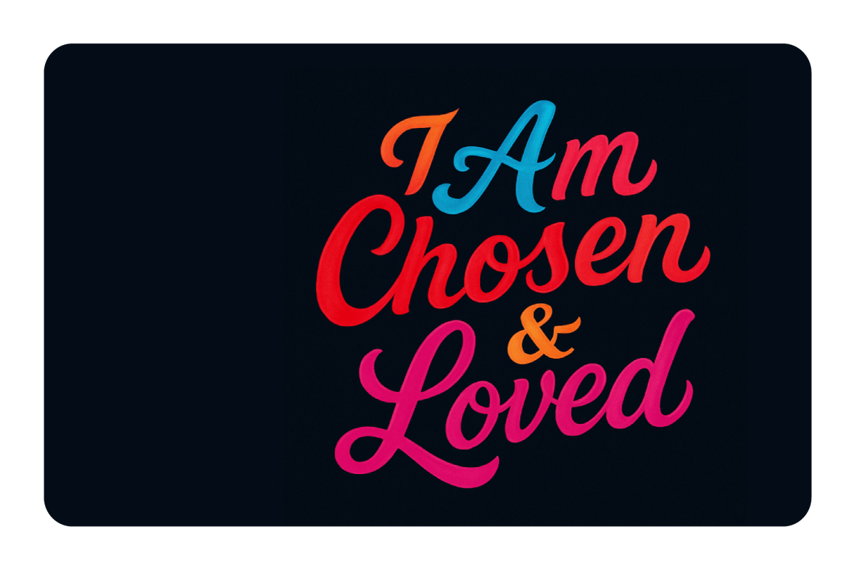 I am Chosen & Loved